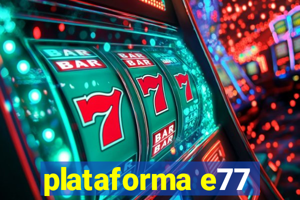 plataforma e77